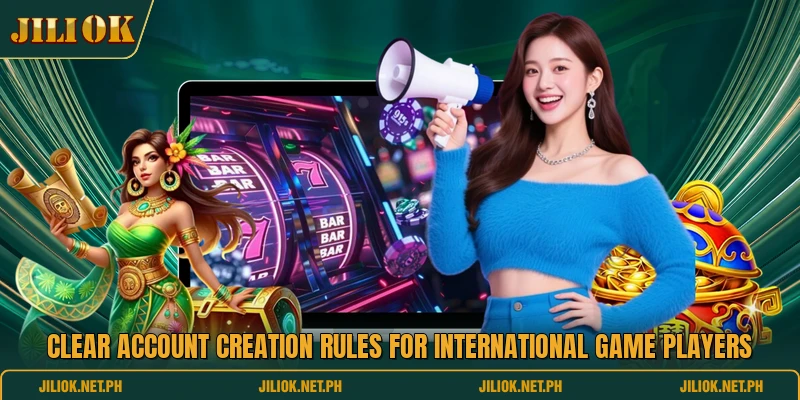 Clear account creation rules for international game players