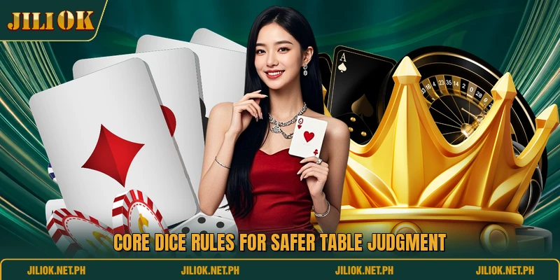 Core dice rules for safer table judgment