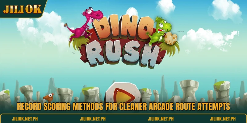 Record scoring methods for cleaner arcade route attempts