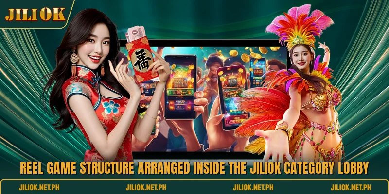 Reel game structure arranged inside the JILIOK category lobby