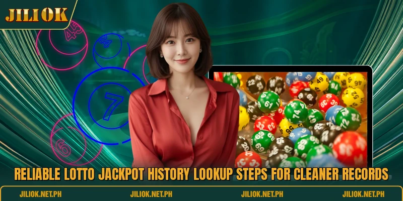 Reliable Lotto Jackpot History lookup steps for cleaner records