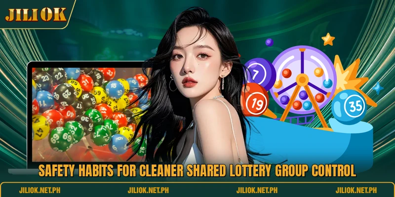 Safety habits for cleaner shared lottery group control