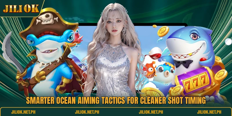 Smarter ocean aiming tactics for cleaner shot timing