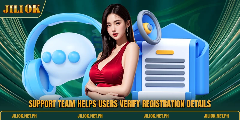Support team helps users verify registration details