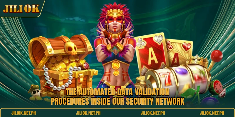 The automated data validation procedures inside our security network