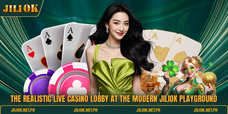 The realistic live casino lobby at the modern JILIOK playground